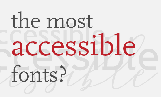 Different typeface samples overlaid with the question 'the most accessible fonts?'